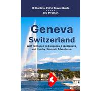 Geneva, Switzerland: Including Lausanne and the Lake Geneva Area: 7 (Works by B G Preston / Barry Sanders)