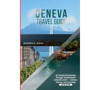 GENEVA TRAVEL GUIDE 2026: An Immersive Journey Through Switzerland’s Lakeside Jewel Culture, History, and Everyday Magic