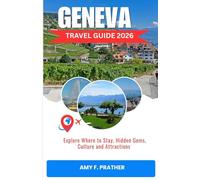 GENEVA TRAVEL GUIDE 2026: Explore Where to Stay, Hidden Gems, Culture and Attractions
