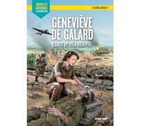 Geneviève de Galard - L'ange de Dien Bien Phu: Héros et héroïnes d'aujourd'hui