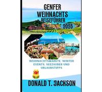 Genfer Weihnachts Reiseführer 2025: Weihnachtsmärkte, Winter Events, Seezauber und Urlaubstipps