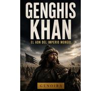 GENGHIS KHAN: El ADN del Imperio Mongol: 1 (Los Grandes Linajes de la Historia)
