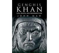 Genghis Khan: Life, Death, and Resurrection
