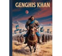 Genghis Khan: The Man, The Mystery