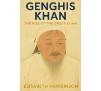 Genghis Khan: The Rise of the Great Khan (Historical Biographies)