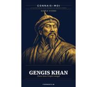 Gengis Khan: Entrer dans l'empire mongol (Connais moi)