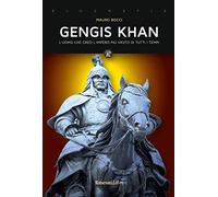 Gengis Khan. L'uomo che creò l'impero più vasto di tutti i tempi (Biografie)