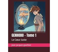GENHOBO - Tome 1: Le Cœur Juste: Le Coeur Juste (roman)