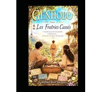 GENHOBO - Tome 11 : Les Fratries Cassés: « Suis ton lien, même quand il tremble. S'il est vivant, il trouvera une forme nouvelle. »