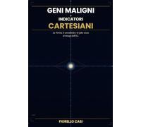GENI MALIGNI E INDICATORI CARTESIANI: La Verità, il verosimile e le fake news al tempo dell'A.I.