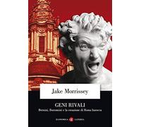 Geni rivali. Bernini, Borromini e la creazione di Roma barocca (Economica Laterza)