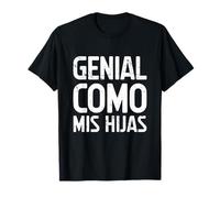 Genial como MIS Hijas Humor para PAPÁS Camiseta