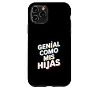 Genial como Mis Hijas - Regalo Mamá Papá Orgullo Hijas Carcasa para iPhone 11 Pro