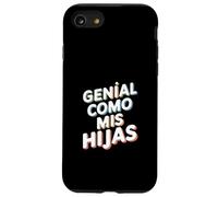 Genial como Mis Hijas - Regalo Mamá Papá Orgullo Hijas Carcasa para iPhone SE (2020) / 7/8