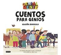 Genial Mente. Cuentos para Genios: Historias para identificar y potenciar inteligencias múltiples (Libros de entretenimiento)