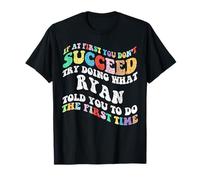 Genial, si al Principio no Tienes éxito, Intenta Hacer lo Que Ryan Camiseta