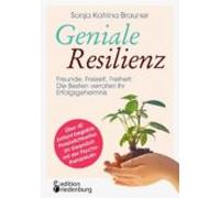 Geniale Resilienz - Freunde Freizeit Freiheit: Die Besten Verraten Ihr