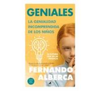 Geniales: La genialidad incomprendida de los niños (Padres y educadores)