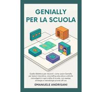 GENIALLY PER LA SCUOLA: Guida didattica per docenti: come usare Genially per lezioni interattive, storytelling educativo e attività coinvolgenti in ... Attiva con il Digitale: Le Guide Strategiche)