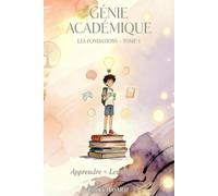 Génie Académique: Les Fondations - Tome 1