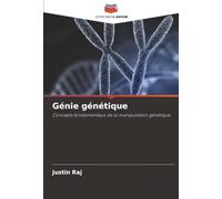 Génie génétique: Concepts fondamentaux de la manipulation génétique