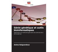 Génie génétique et outils bioinformatiques: Applications et méthodologies dans les sciences de la vie modernes