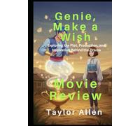 Genie, Make a Wish (Movie Review): Exploring the Plot, Production, and Inspiration Behind the Drama