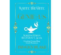 Genie-us: Writing Djinn That Don't Suck - Creating Compelling Genie Romance (Write the Bite)