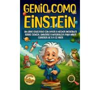 Genio como Einstein: Un libro educativo con datos y hechos increíbles sobre ciencia, universo y naturaleza para niños curiosos de 8 a 12 años