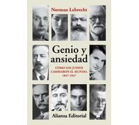 Genio y ansiedad: Cómo los judíos cambiaron el mundo, 1847-1947: 868 (Alianza Ensayo)