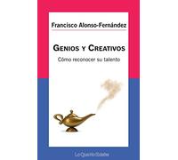 Genios y creativos: Cómo reconocer su talento (LO QUE NO EXISTE)