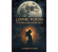 GENISIS of UNIVERSAL CONSCIOUS COSMIC WOUNDS and UNIVERSAL RECONNECT: Gift Unifying NATIONS