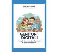 Genitori Digitali: Consigli utili per il mestiere di genitori in questo mondo digitale