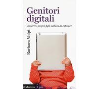 Genitori digitali. Crescere i propri figli nell'era di internet (Universale paperbacks Il Mulino)