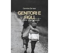Genitori e figli il dono dimenticato: Esplora la nuova versione di "Genitori e figli", una guida ricca di suggerimenti pratici e strategie risolutive per educare e disciplinare i propri figli