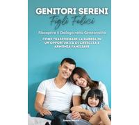 Genitori Sereni, figli felici: Come trasformare la rabbia in opportunità