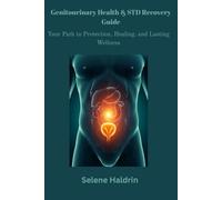 Genitourinary Health & STD Recovery Guide: Your Path to Protection, Healing, and Lasting Wellness