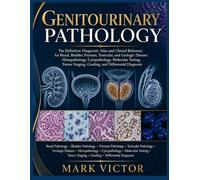 GENITOURINARY PATHOLOGY: The Definitive Diagnostic Atlas and Clinical Reference for Renal, Bladder, Prostate, Testicular, and Urologic Diseases