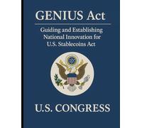 GENIUS Act: Guiding and Establishing National Innovation for U.S. Stablecoins Act