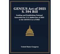 GENIUS Act of 2025 S. 394 Bill: Guiding and Establishing National Innovation for U.S. Stablecoins of 2025 or the GENIUS Act of 2025
