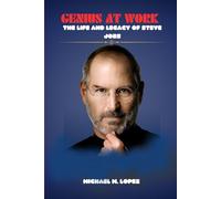 GENIUS AT WORK: THE LIFE AND LEGACY OF STEVE JOBS