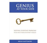 Genius at your Side: Solving Everyday Problems with Help from History's Greats