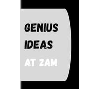 Genius Ideas at 2AM: A Late-Night Journal for Brilliant Thoughts, Wild Ideas, and Sleep-Deprived Scribbles