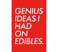 Genius Ideas I Had On Edibles: A Funny Lined Notebook
