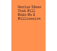 Genius Ideas That Will Make Me a Millionaire - Orange 6x9” Lined Notebook | 160 Pages, Hardcover, Entrepreneur Journal