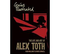 Genius, Illustrated: The Life and Art of Alex Toth: 1