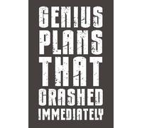 Genius Plans That Crashed Immediately: Funny Sarcastic Notebook - 6x9 Lined Journal with Bold Humor - Gag Gift for Friends, Family, Coworkers & Anyone Who Needs a Laugh