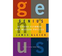 Genius: Richard Feynman and Modern Physics