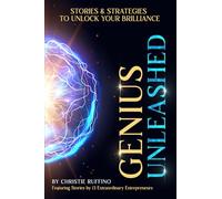 Genius Unleashed: Stories and Strategies to Unlock Your Brilliance: 2 (Stories Unleashed: Transformative Tales to Empower Your Potential)