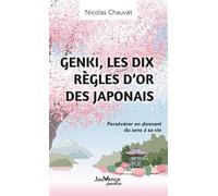 Genki, les dix règles d’or des Japonais: Persévérer en donnant du sens à sa vie